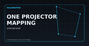 Projection Mapping With One Projector: Step-by-Step Setup — HoloMapper Blog